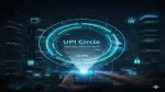 UPI Circle, Zero Balance Payment, NPCI UPI, BHIM UPI, Digital Transaction